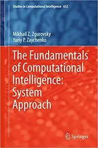 The Fundamentals of Computational Intelligence: System Approach (Repost)