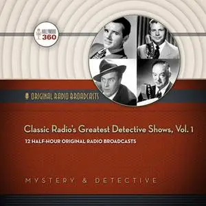 «Classic Radio's Greatest Detective Shows, Vol. 1» by Hollywood 360