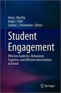 Student Engagement: Effective Academic, Behavioral, Cognitive, and Affective Interventions at School