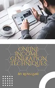 ONLINE INCOME GENERATION TECHNIQUES: To work from anywhere & Unlimited earning potential