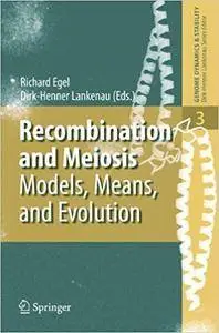 Recombination and Meiosis: Models, Means, and Evolution