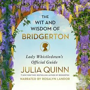The Wit and Wisdom of Bridgerton: Lady Whistledown's Official Guide (Bridgertons) [Audiobook]