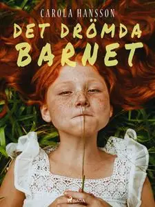 «Det drömda barnet» by Carola Hansson