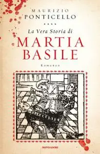 Maurizio Ponticello - La vera storia di Martia Basile