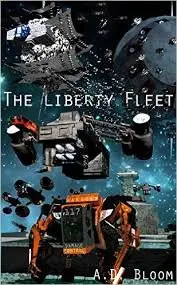 The Liberty Fleet Trilogy (War of Alien Aggression, box set two) by A. D. Bloom