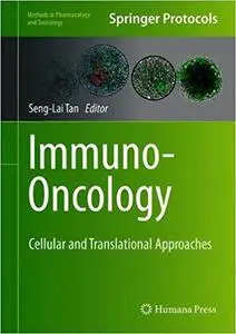 Immuno-Oncology: Cellular and Translational Approaches