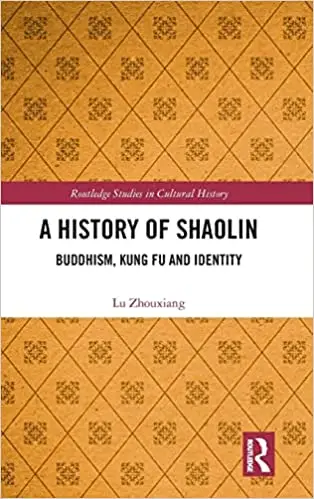 A History of Shaolin: Buddhism, Kung Fu and Identity