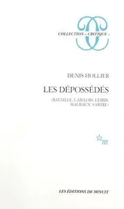 Denis Hollier, "Les dépossédés : Bataille, Caillois, Leiris, Malraux, Sartre"