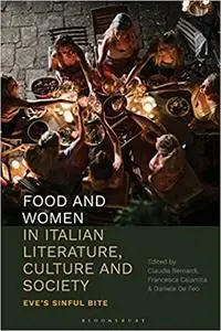 Food and Women in Italian Literature, Culture and Society: Eve's Sinful Bite