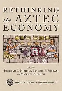 Rethinking the Aztec Economy