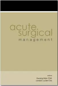 Hwang Nian Chih and London Lucien Ooi (Editors), «Acute Surgical Management»