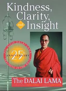 Kindness, Clarity, and Insight: The Fourteenth Dalai Lama, His Holiness Tenzin Gyatso (repost)