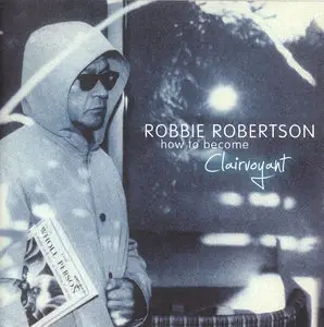 Robbie Robertson - How To Become Clairvoyant (2011)