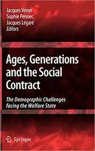 Ages, Generations and the Social Contract: The Demographic Challenges Facing the Welfare State