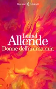 Isabel Allende - Donne dell'anima mia