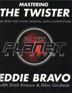 Mastering the Twister: Jiu Jitsu for Mixed Martial Arts Competition (Repost)