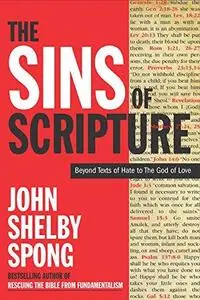 The Sins of Scripture: Exposing the Bible's Texts of Hate to Reveal the God of Love (Repost)