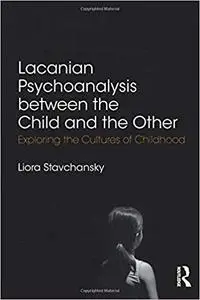 Lacanian Psychoanalysis between the Child and the Other