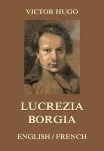 «Lucrezia Borgia» by Victor Hugo