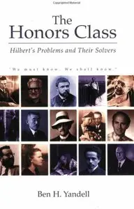 The Honors Class: Hilbert's Problems and Their Solvers by Ben Yandell