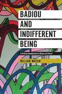 Badiou and Indifferent Being : A Critical Introduction to Being and Event