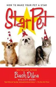 «StarPet: How to Make Your Pet a Star» by Bash Dibra