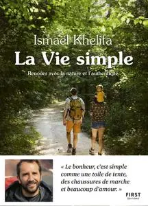 Ismaël Khelifa, "La vie simple : Renouer avec la nature, l'authenticité et le lien à l'autre"