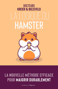 La logique du hamster : La nouvelle méthode efficace pour maigrir durablement - Maarten Biezeveld, Felix Kreier