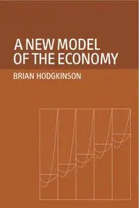 «A New Model of the Economy» by Brian Hodgkinson
