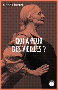 Qui a peur des vieilles ? - Marie Charrel