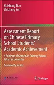 Assessment Report on Chinese Primary School Students’ Academic Achievement: 4 Subjects of Grade 6 in Primary School Take