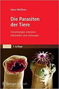 Die Parasiten der Tiere: Erkrankungen erkennen, bekämpfen und vorbeugen