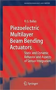 Piezoelectric Multilayer Beam Bending Actuators: Static and Dynamic Behavior and Aspects of Sensor Integration