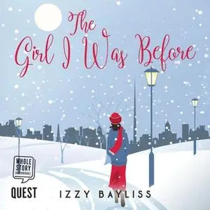 «The Girl I Was Before» by Izzy Bayliss