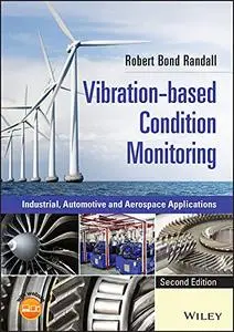 Vibration-based Condition Monitoring: Industrial, Automotive and Aerospace Applications, 2nd Edition