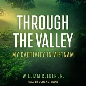 Through the Valley: My Captivity in Vietnam [Audiobook]