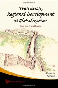 Transition, Regional Development And Globalization: China and Central Europe