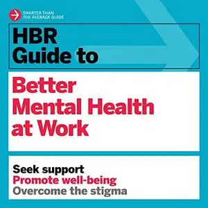 HBR Guide to Better Mental Health at Work [Audiobook]