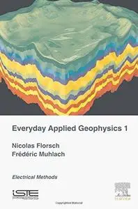 Everyday Applied Geophysics 1 - Electrical Methods