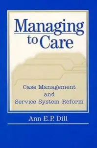 Managing to Care: Case Management and Service System Reform