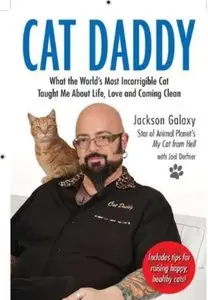 Cat Daddy: What the World's Most Incorrigible Cat Taught Me About Life, Love, and Coming Clean
