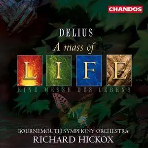 Bournemouth Symphony Orchestra, Richard Hickox - Frederick Delius: A Mass of Life (2002) (Repost)