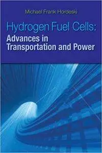 Hydrogen & Fuel Cells: Advances in Transportation and Power