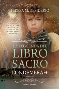 Teresa Maria Desiderio - La leggenda del libro sacro Vol. 1. L'Ondembrah