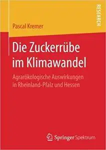 Die Zuckerrübe im Klimawandel: Agrarökologische Auswirkungen in Rheinland-Pfalz und Hessen