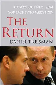 The Return: Russia's Journey from Gorbachev to Medvedev