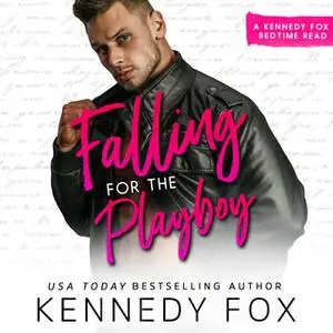 «Falling for the Playboy (Bedtime Reads Book 2)» by Kennedy Fox