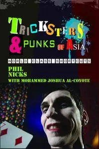 «Tricksters and Punks of Asia» by Phil Nicks