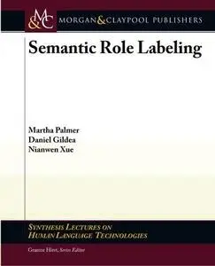 Semantic Role Labeling (Synthesis Lectures on Human Language Technologies)