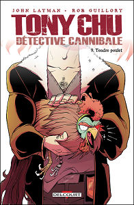 Tony Chu - Détective Cannibale - Volume 9 - Tendre Poulet